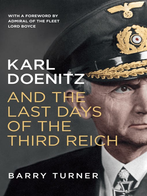 Title details for Karl Doenitz and the Last Days of the Third Reich by Barry Turner - Available